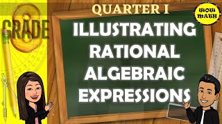 ILLUSTRATING RATIONAL ALGEBRAIC EXPRESSIONS  GRADE 8 MATHEMATICS Q1 [upl. by Akirahs]