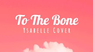 TO THE BONE  Ysabelle Cover lyrics [upl. by Sokram454]