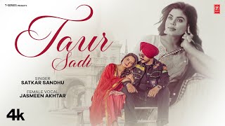 TAUR SADI Official Video  Satkar Sandhu  Latest Punjabi Songs 2024  TSeries [upl. by Wera559]