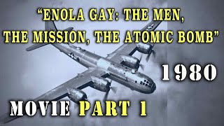 quotEnola Gay The Men The Mission The Atomic Bombquot Part 1 1980 Movie [upl. by Parsaye]