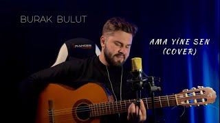 BURAK BULUT  AMA YİNE SEN COVER  MAHİR MALAK [upl. by Ydaf]