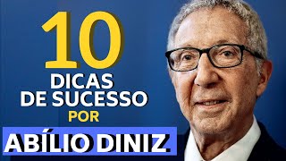 10 DICAS DE SUCESSO POR ABÍLIO DINIZ  PASSO A PASSO EMPREENDEDOR [upl. by Dranyer]