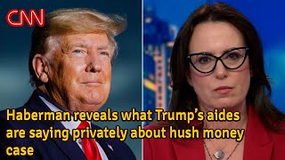 Haberman reveals what Trump’s aides are saying privately about hush money case  YT News [upl. by Woodall653]