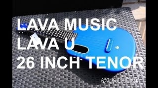 Got A Ukulele Reviews  Lava Music Lava U 26 Inch Tenor [upl. by Omiseno]