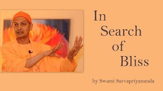 In Search of Bliss by Swami Sarvapriyanandaji [upl. by Henning]