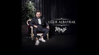 Uğur ALBAYRAK  Mazi [upl. by Ahsenre]