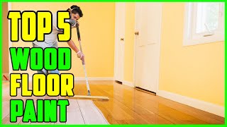 TOP 5 Best Wood Floor Paint 2023 [upl. by Rosena747]