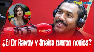 ¿Tuvo un romance con Shaira El Dr Rawdy confesó la verdad [upl. by Giselle861]