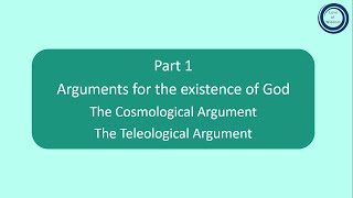 part 1 Arguments for the existence of God  The Cosmological Argument  The Teleological Argument [upl. by Essirahc]