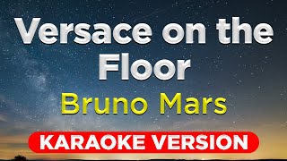 VERSACE ON THE FLOOR  Bruno Mars HQ KARAOKE VERSION with lyrics [upl. by Darin779]