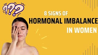 8 Signs Of HORMONAL IMBALANCE In Women [upl. by Erinn]