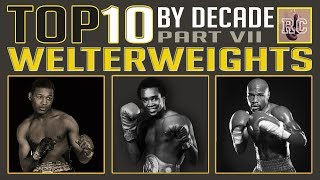 Top 10 Welterweights by Decade [upl. by Hercule]