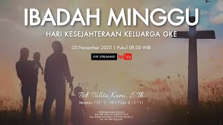 Live Streaming Ibadah Minggu Hari Kesejahteraan Keluaraga GKE 05 November 2023 Pukul 0800 WIB [upl. by Barby233]