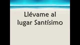 Llevame al lugar santisimo [upl. by Amled]