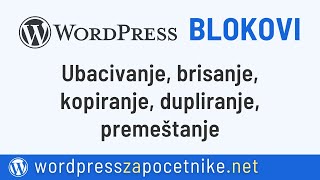 WordPress blokovi  Ubacivanje brisanje kopiranje dupliranje i premeštanje [upl. by Kerat405]