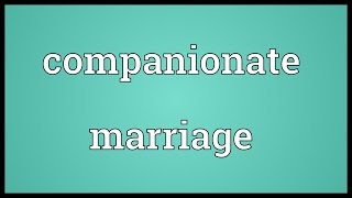 Companionate marriage Meaning [upl. by Adaline]