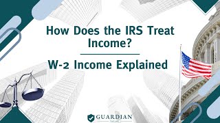 How Does the IRS Treat Income W2 Income Explained [upl. by Silenay]