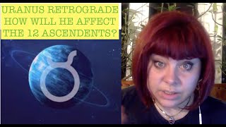 URANUS RETROGRADE AUG 2024FEB 2025 HOW WILL HE AFFECT THE 12 ASC ANCIENT ASTROLOGY [upl. by Agiaf554]