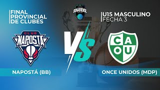 FINAL PROVINCIAL DE CLUBES  U15 MASCULINO  ONCE UNIDOS MDP VS NAPOSTÁ BAHIA BLANCA [upl. by Aenet235]