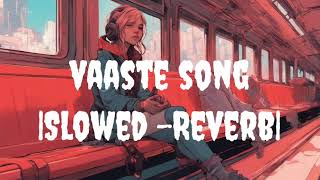 Vaaste Song Slowed Reverb trending slowedreverb slowed bollywood [upl. by Lraep]