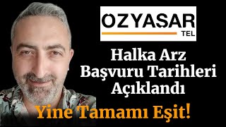 ozysr Özyaşar Tel Halka Arz Başvuru Tarihleri Açıklandı Katılım Endeksi Belli Oldu [upl. by Naud]