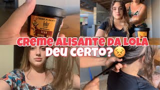 COMO USAR O CREME ALISANTE DA LOLA MEU CABELO FICOU LISO ACABOU COM O FRIZZ E DEIXOU ALINHADO [upl. by Sammy]