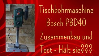 Tischbohrmaschine Bosch PBD 40 auspacken zusammenbauen und Test Wird sie bestehen [upl. by Pope]