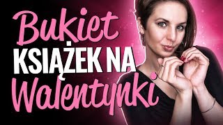 Książki na Walentynki ❤ TOP 10 opowieści o miłości [upl. by Fayette]