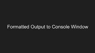 Formatted Output to C Console Window [upl. by Odessa]