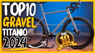 Top10 BICIS GRAVEL cuadro TITANIO 2024  BIKEPACKING  Selección MEJORES BICIS de Bikepacker [upl. by Mame306]