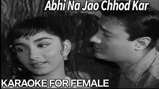 Abhi Na Jao Chhod Kar Karaoke For Female  Asha Bhosle amp Mohammed Rafi Duet [upl. by Cherida331]