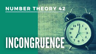 Number Theory 42  Incongruence [upl. by Renell843]