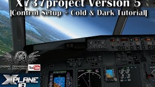 x737project Version 5 Cold amp Dark  Control Setup Xplane 10 [upl. by Louella]