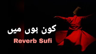 Slowed Sufi Kalam  Koun Hoon Men  Manjhi Faqeer Reverb Song [upl. by Cenac421]