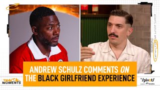 Andrew Schulz’ comments on the Black Girlfriend Experience Pivot says he’s wrong The Pivot Podcast [upl. by Ahsyak]