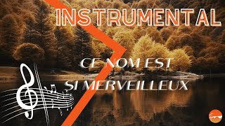 CE NOM EST SI MERVEILLEUX  INSTRUMENTAL [upl. by Nollek511]