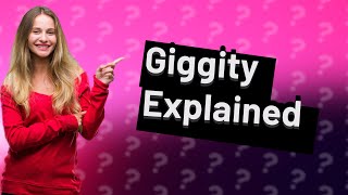 What does Giggity stand for [upl. by Acacia]