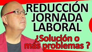 La REDUCCIÓN de JORNADA LABORAL ¿Solución real o una CARGA INSOSTENIBLE para empresarios en 2025 [upl. by Lilla]