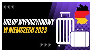 Urlop wypoczynkowy w Niemczech w 2023 roku  najważniejsze zmiany [upl. by Teerpnam877]