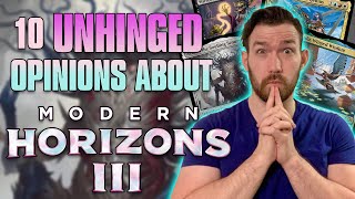 10 Unhinged Opinions about Modern Horizons 3  Magic the Gathering  Commander [upl. by Patsy264]