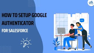 How to Set Up Google Authenticator For Salesforce [upl. by Nanis]