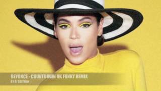 Beyonce  Countdown Uk Funky Remix [upl. by Teuton557]