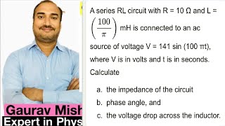 A series RL circuit with R  10ohm and L100 mH connected to an AC source of voltage V141sin100t [upl. by Anyrak]