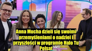 Anna Mucha o nadziei i przyszłości w programie Halo Tu Polsat [upl. by Mainis]