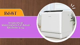 Best Countertop Dishwashers for Small Kitchens 2024 [upl. by Ahsiym67]