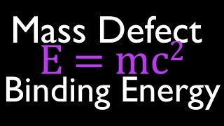 Mass Defect amp Binding Energy 1 of 7 An Explanation [upl. by Jackelyn]