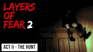 Layers of Fear 2 2019  Act II  The Hunt [upl. by Joselyn]