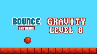 Bounce Extreme  Gravity  Level 8  Full Walkthrough [upl. by Mapel288]