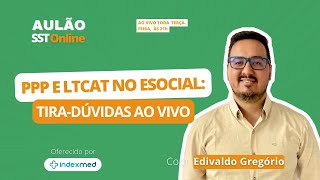 Aulão SST Online 78  PPP e LTCAT no eSocial Tiradúvidas Ao Vivo [upl. by Eiramanit912]