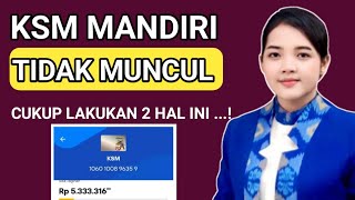 pinjaman KSM MANDIRI tidak muncul cukup lakukan Hal ini [upl. by Ylekalb]